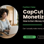 CapCut Monetization: How to Earn Money Using CapCut